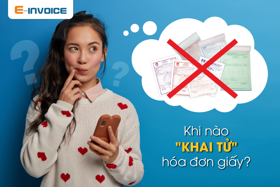 Quy định về thời gian chấm dứt sử dụng hóa đơn điện tử doanh nghiệp cần biết.